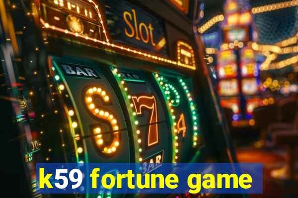 k59 fortune game